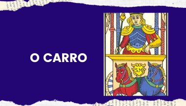 O Carro: Significado dessa carta de Tarot