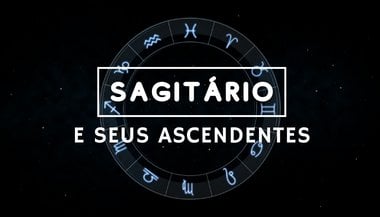 O signo de Sagitário e seus ascendentes