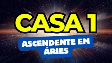 Há um escrito grande "CASA 1" no centro da imagem. Embaixo e um pouco menor, há um escrito "ASCENDENTE EM ÁRIES". Ao fundo, há o universo e uma luz brilhante.
