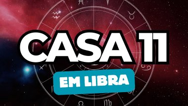 Há um escrito grande "CASA 11" no centro da imagem. Embaixo e um pouco menor, há um escrito "EM LIBRA". Ao fundo, há o universo e uma roda do zodíaco.