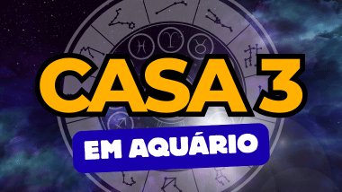 Há um escrito grande "CASA 3" no centro da imagem. Embaixo e um pouco menor, há um escrito "EM AQUÁRIO". Ao fundo, há o universo e uma roda do zodíaco.