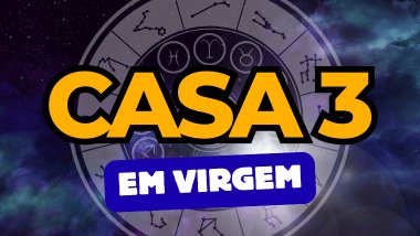 Há um escrito grande "CASA 3" no centro da imagem. Embaixo e um pouco menor, há um escrito "EM VIRGEM". Ao fundo, há o universo e uma roda do zodíaco.