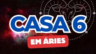 Há um escrito grande "CASA 6" no centro da imagem. Embaixo e um pouco menor, há um escrito "EM ÁRIES". Ao fundo, há o universo e uma imagem do símbolo de Áries.