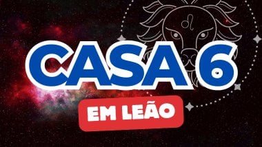 Há um escrito grande "CASA 6" no centro da imagem. Embaixo e um pouco menor, há um escrito "EM LEÃO". Ao fundo, há o universo e uma imagem do símbolo de Leão.