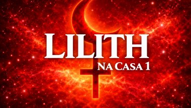 Imagem com fundo cósmico vermelho intenso, símbolo de Lilith em destaque ao centro. Texto grande em branco: “LILITH” e abaixo “NA CASA 1”.