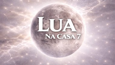 Lua na casa 7: os relacionamentos estão sempre em alta