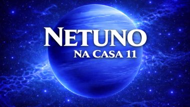 Ilustração do planeta Netuno em tons azul-intensos, com aparência gasosa, sobre um fundo espacial estrelado. Texto central em destaque: “NETUNO” e, abaixo, “NA CASA 11”, em fonte branca e grande.