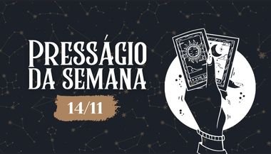 Presságio da segunda semana — 14 de novembro de 2022