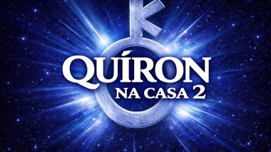 Quíron na Casa 2: valorização e talentos