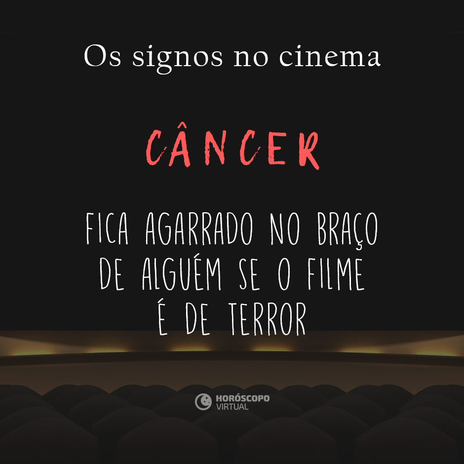 Na imagem, há uma sala de cinema. E, há os seguintes escritos: “Os signos no cinema”, “Câncer”, “Fica agarrado no braço de alguém se o filme é de terror”.